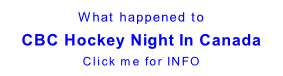 What happened to CBC Hockey Night In Canada Click me for INFO