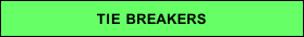 TIE BREAKERS