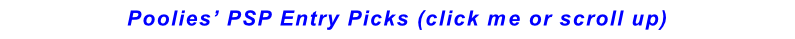 Poolies’ PSP Entry Picks (click me or scroll up)